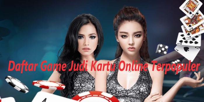 Daftar Game Judi Kartu Online Terpopuler