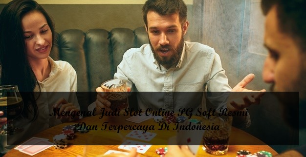 Mengenal Judi Slot Online PG Soft Resmi Dan Terpercaya Di Indonesia